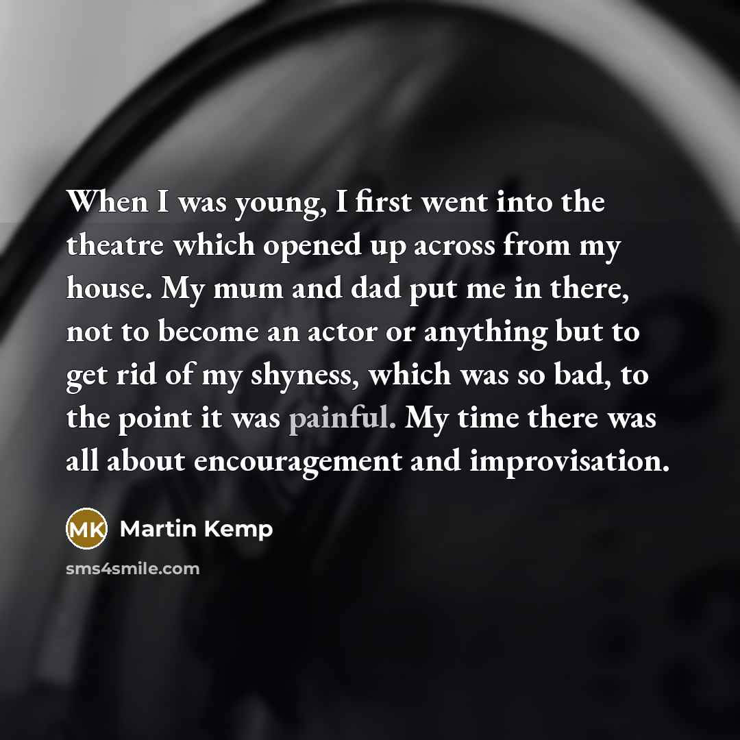 “When I was young, I first went into the theatre…” quote by Martin Kemp