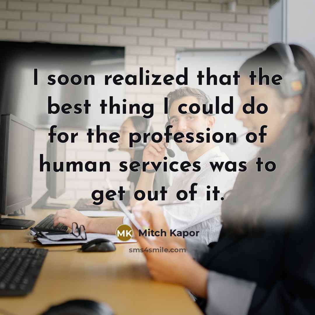 “I soon realized that the best thing I could do…” quote by Mitch Kapor