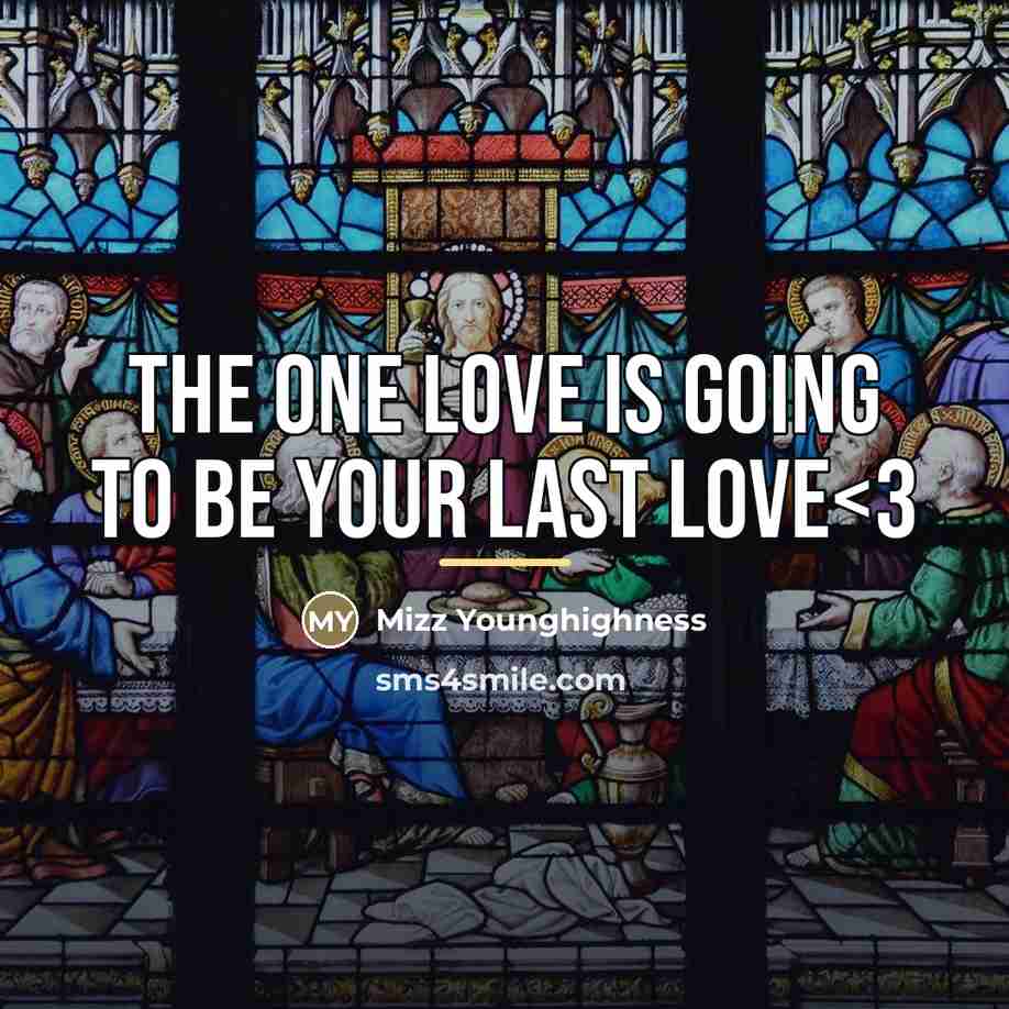 “The one love is going to be your last love…” quote by Mizz Younghighness