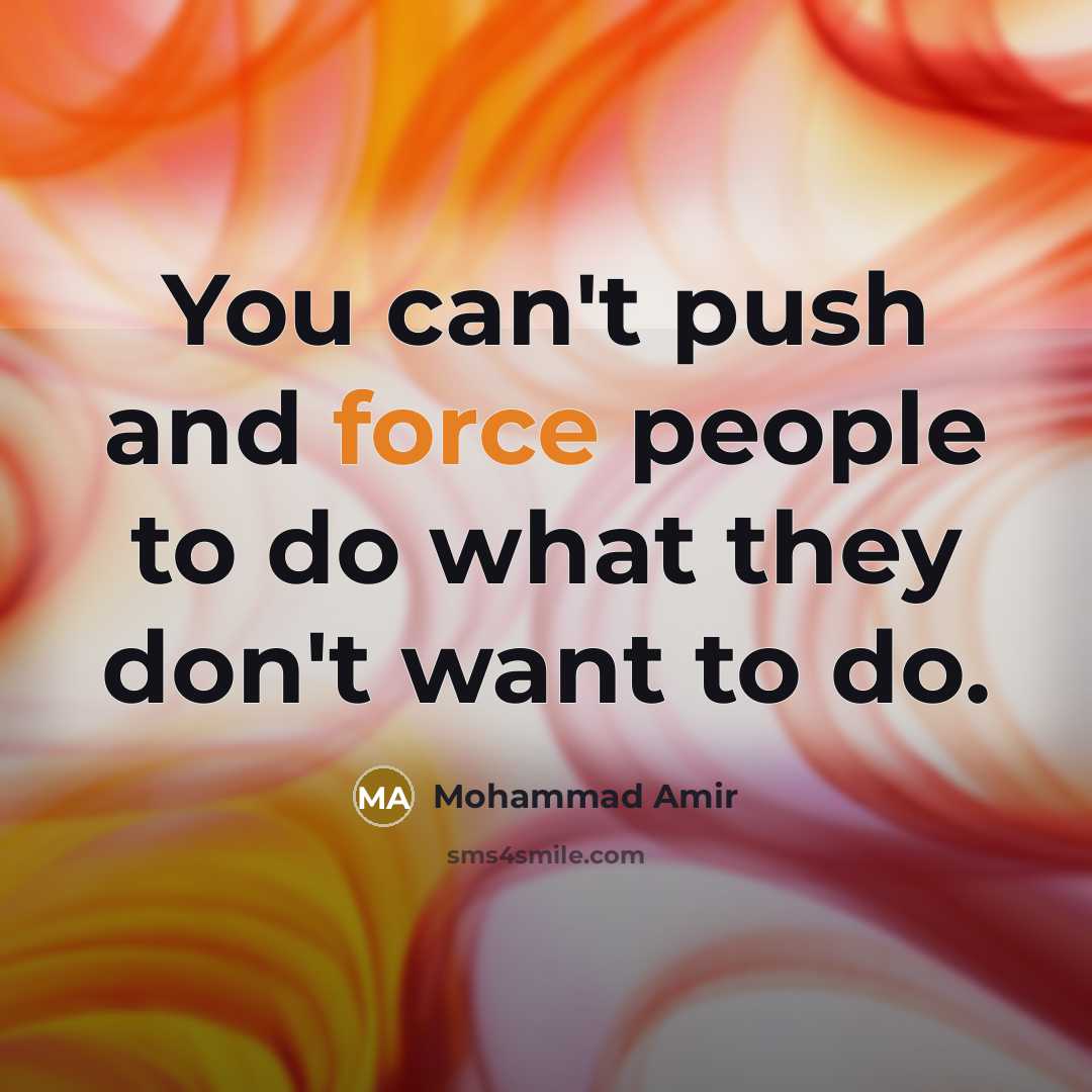 “You can't push and force people to do what they…” quote by Mohammad Amir