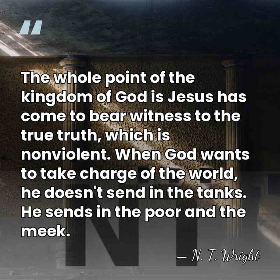 The whole point of the kingdom of God is Jesus has come&hellip; - N. T. Wright