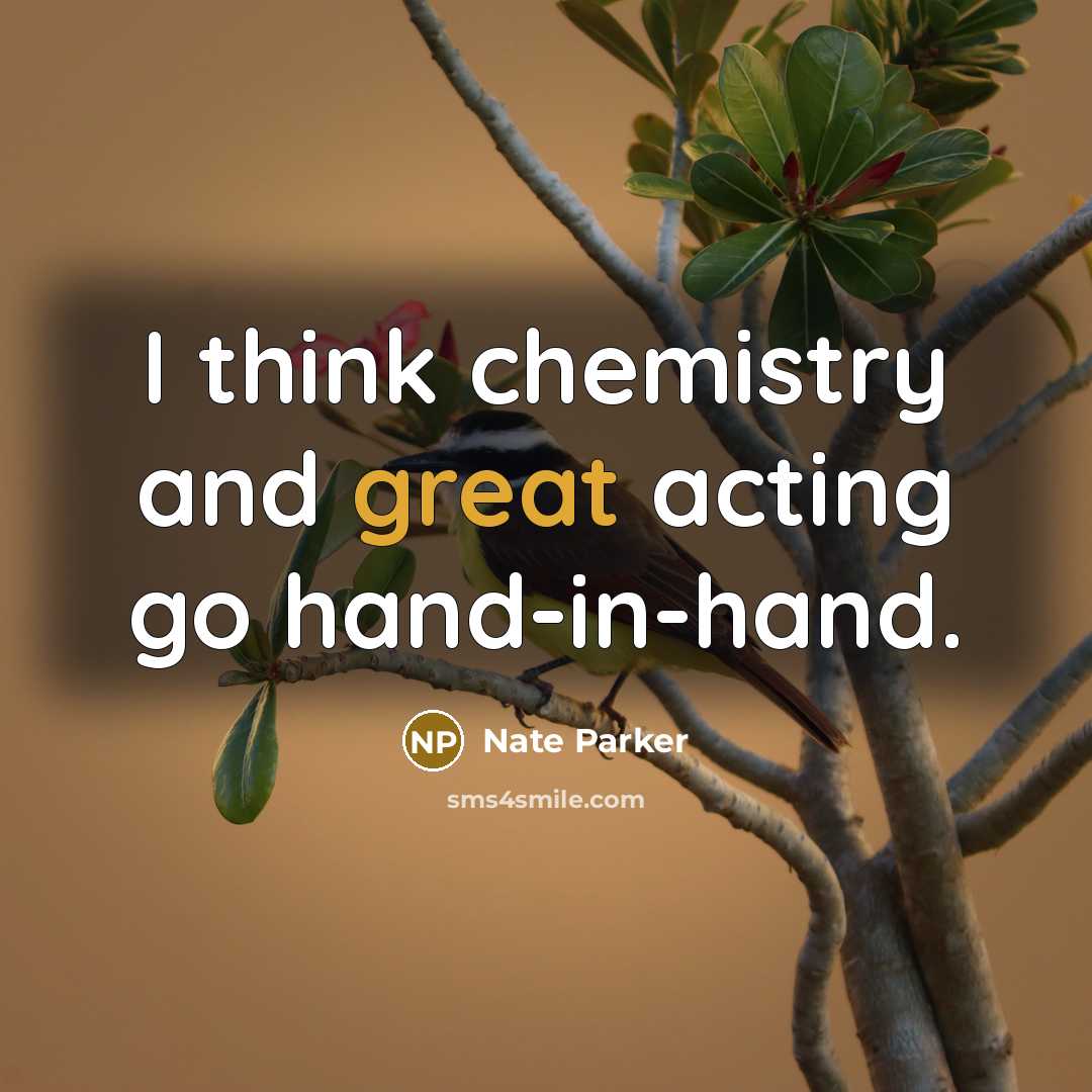 “I think chemistry and great acting go hand-in-hand.…” quote by Nate Parker