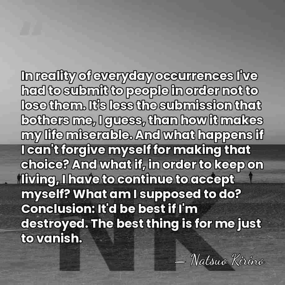 In reality of everyday occurrences I've had to submit to people in&hellip; - Natsuo Kirino