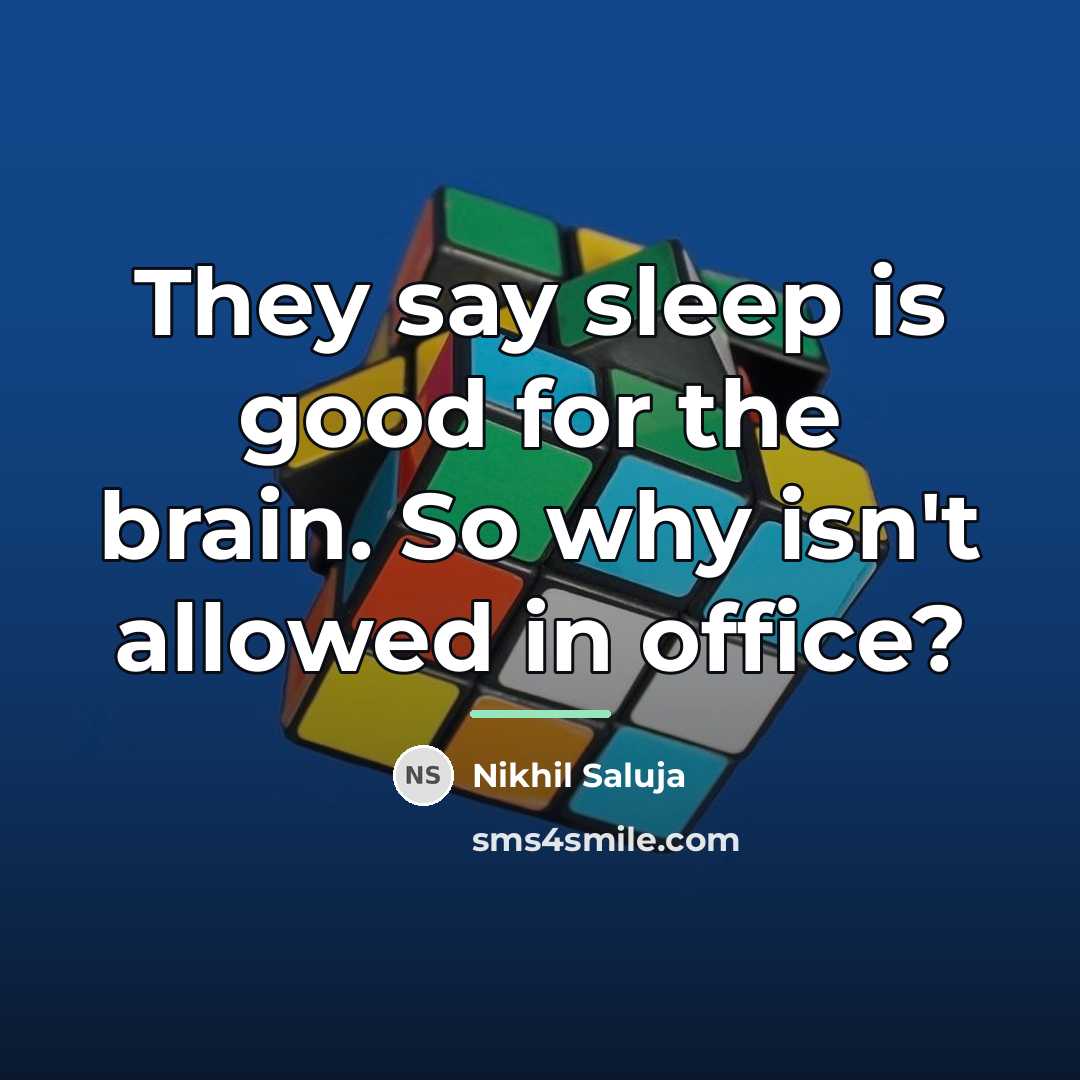 “They say sleep is good for the brain. So why…” quote by Nikhil Saluja