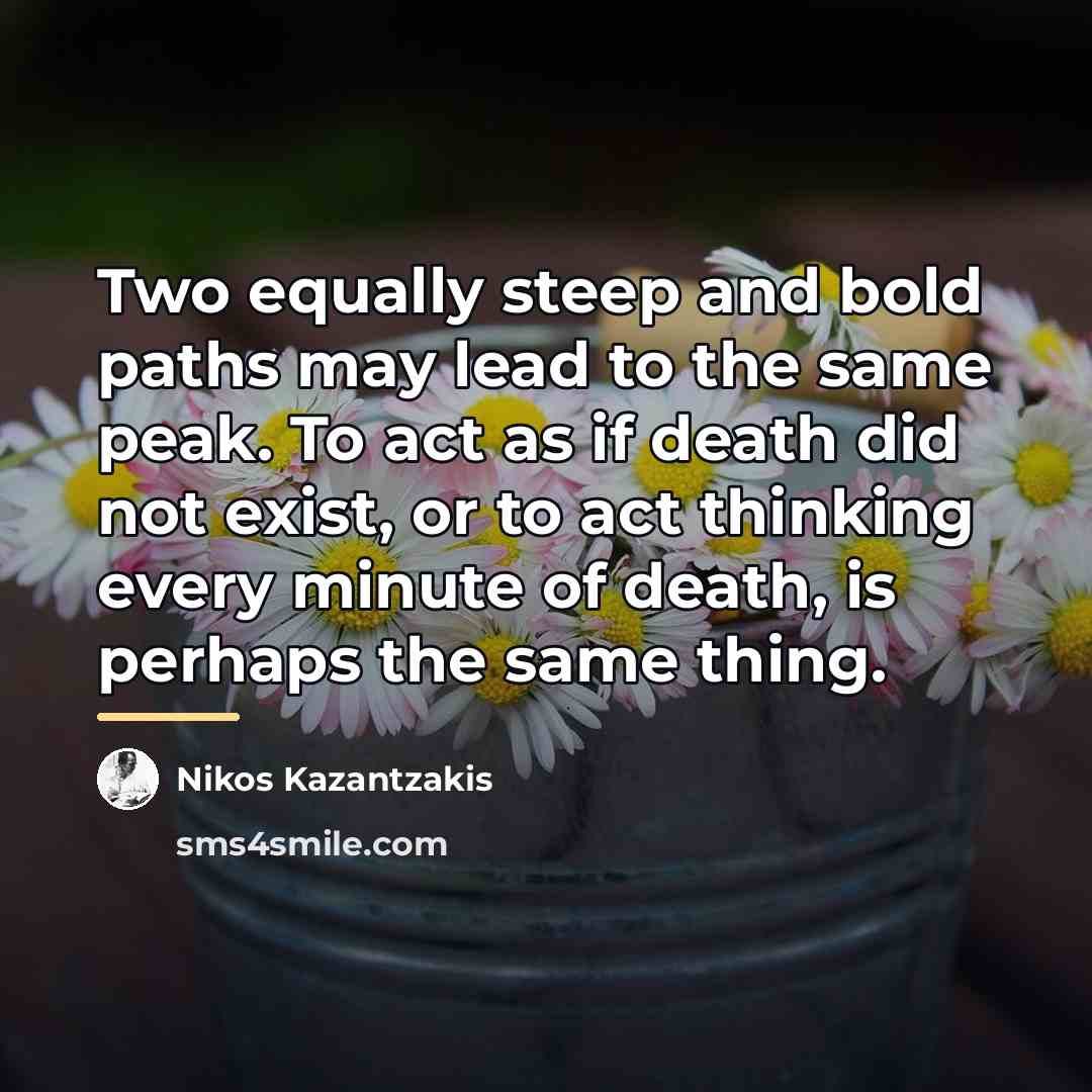 “Two equally steep and bold paths may lead to the…” quote by Nikos Kazantzakis
