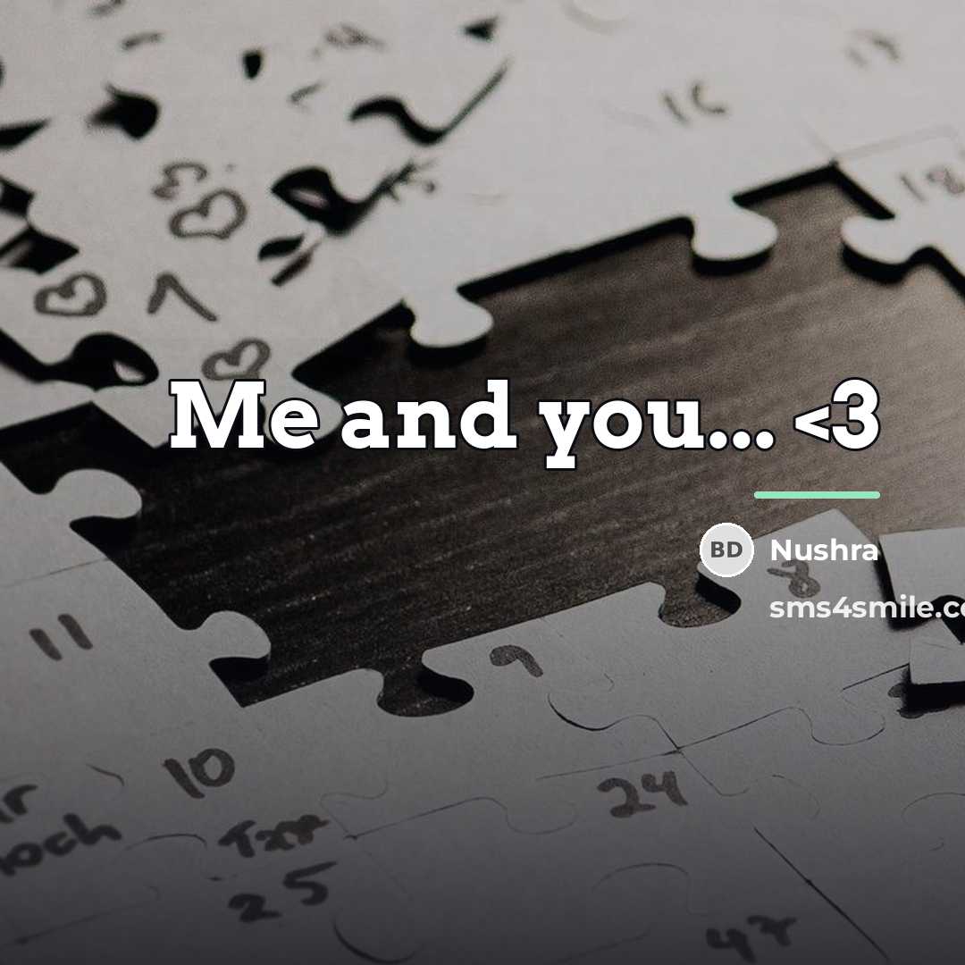 “Me and you...…” quote by Nushra