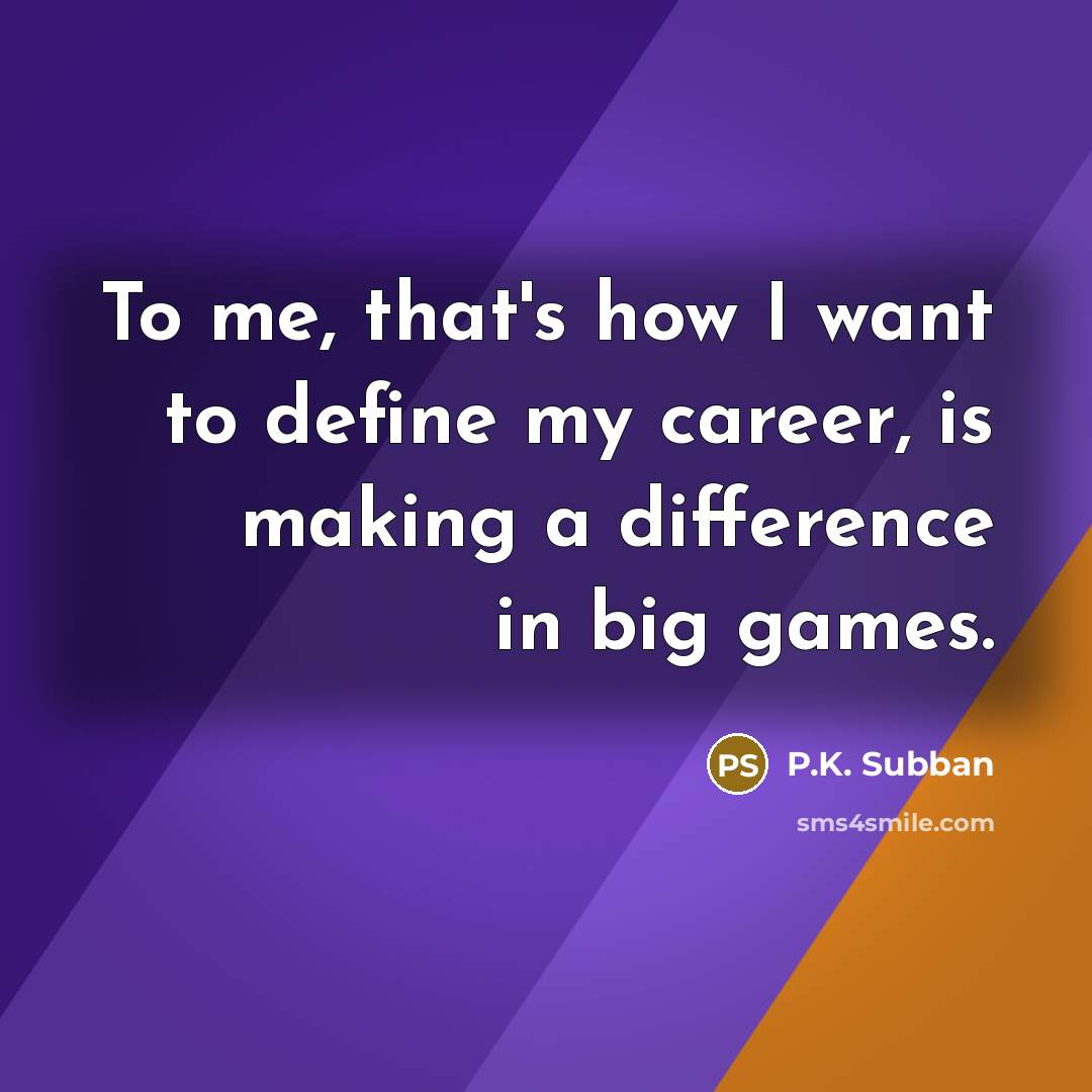 “To me, that's how I want to define my career,…” quote by P.K. Subban