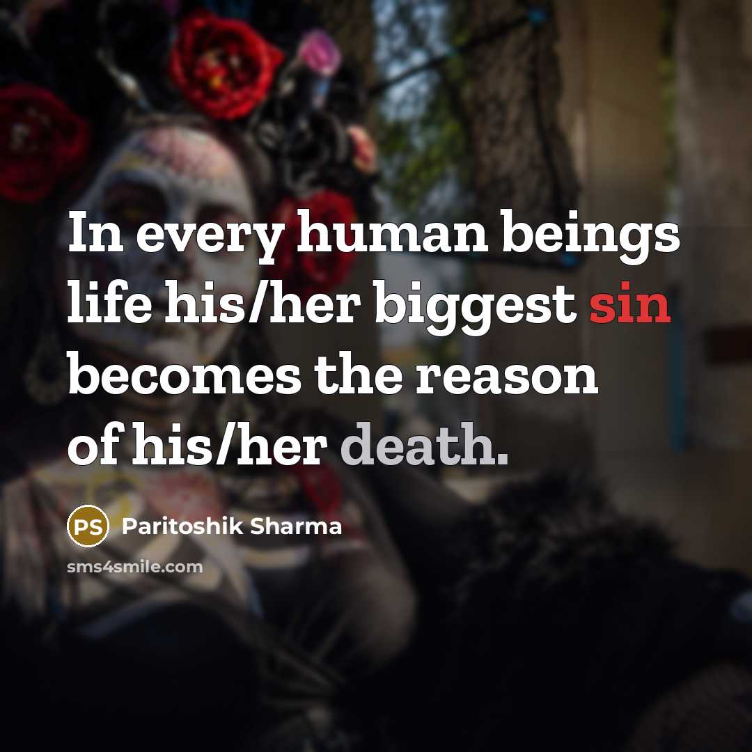 “In every human beings life his/her biggest sin becomes the…” quote by Paritoshik Sharma