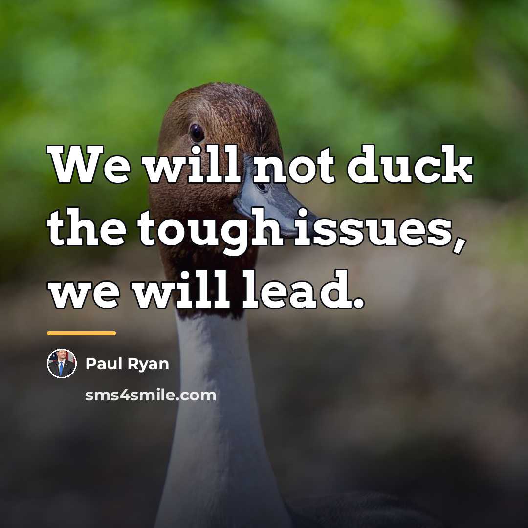 “We will not duck the tough issues, we will lead.…” quote by Paul Ryan
