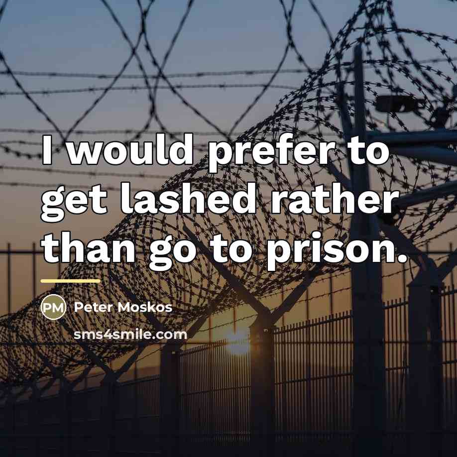 “I would prefer to get lashed rather than go to…” quote by Peter Moskos
