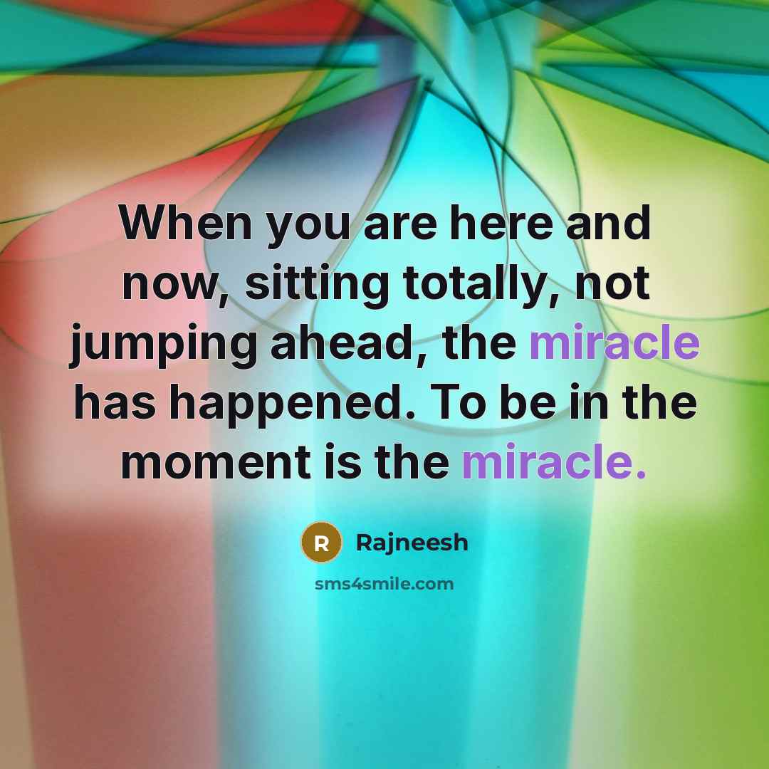 “When you are here and now, sitting totally, not jumping…” quote by Rajneesh