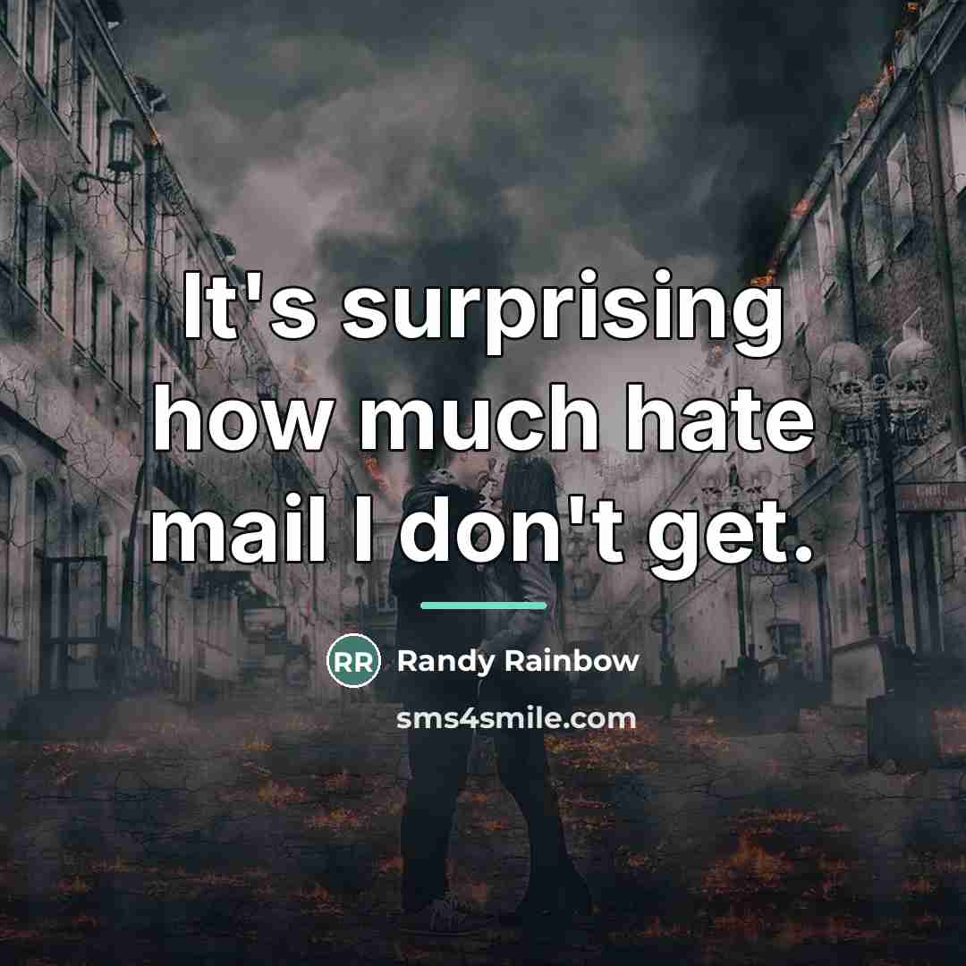 “It's surprising how much hate mail I don't get.…” quote by Randy Rainbow