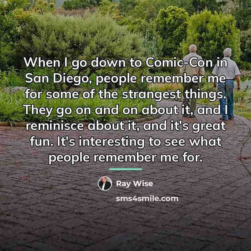 “When I go down to Comic-Con in San Diego, people…” quote by Ray Wise