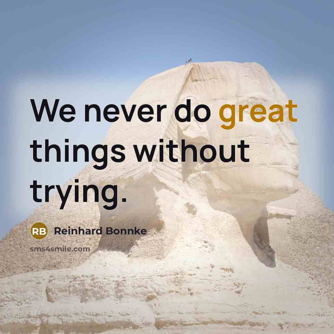 “We never do great things without trying.…” quote by Reinhard Bonnke
