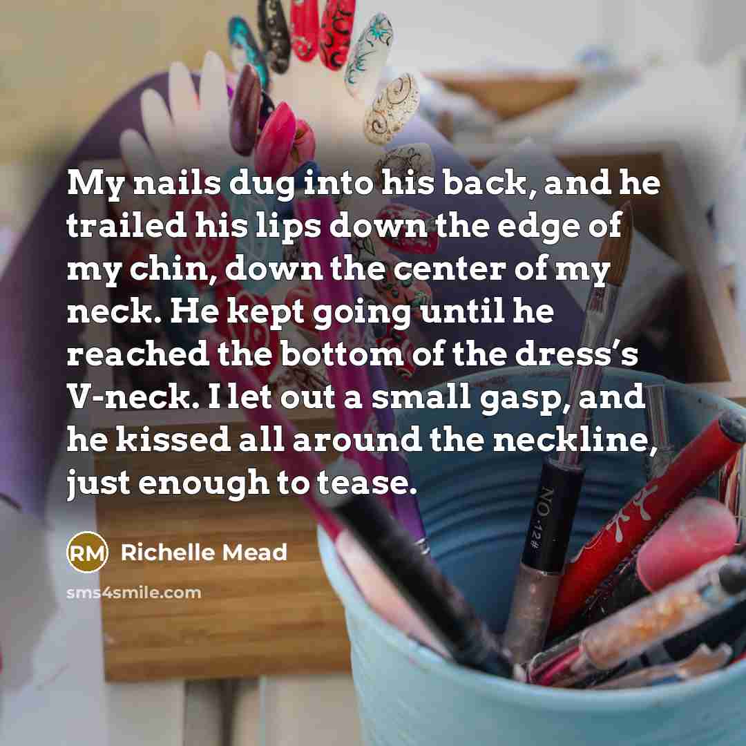 “My nails dug into his back, and he trailed his…” quote by Richelle Mead