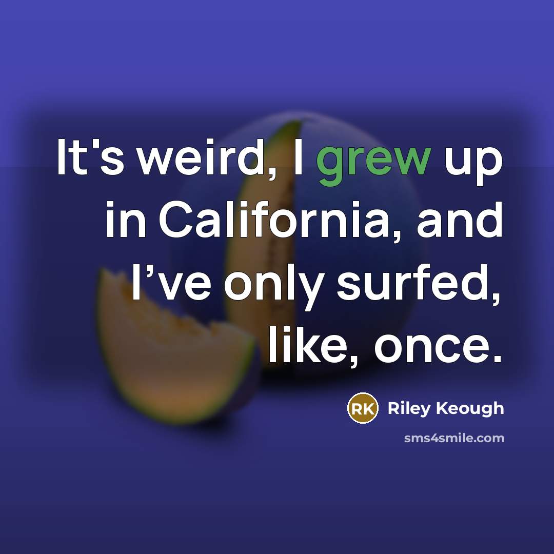 “It's weird, I grew up in California, and I've only…” quote by Riley Keough