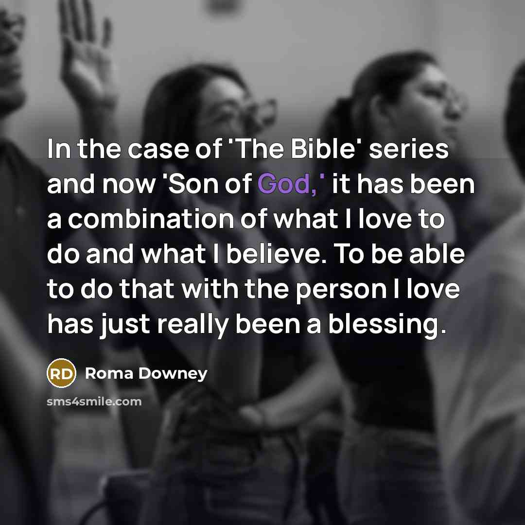 “In the case of 'The Bible' series and now 'Son…” quote by Roma Downey