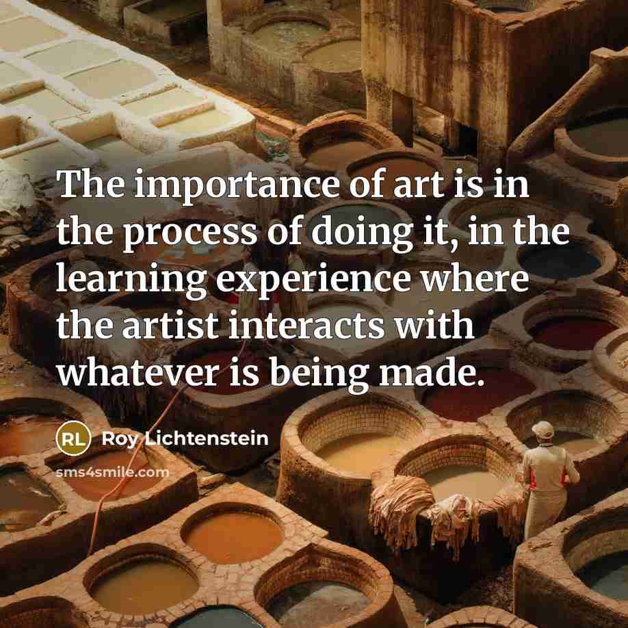 “The importance of art is in the process of doing…” quote by Roy Lichtenstein