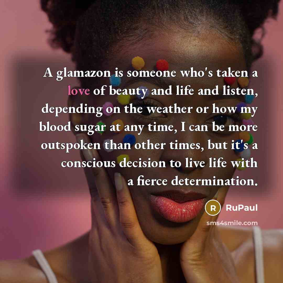“A glamazon is someone who's taken a love of beauty…” quote by RuPaul