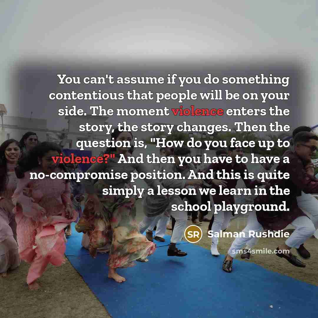 “You can't assume if you do something contentious that people…” quote by Salman Rushdie