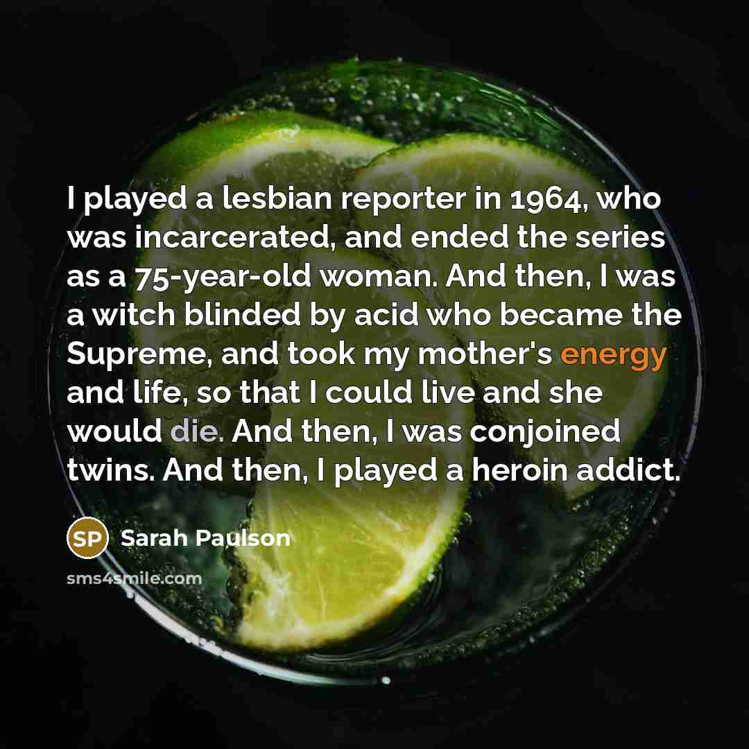 “I played a lesbian reporter in 1964, who was incarcerated,…” quote by Sarah Paulson