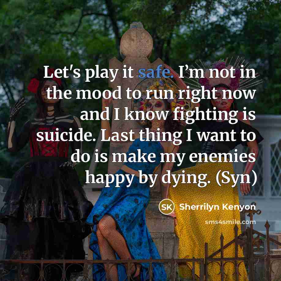 “Let's play it safe. I’m not in the mood to…” quote by Sherrilyn Kenyon