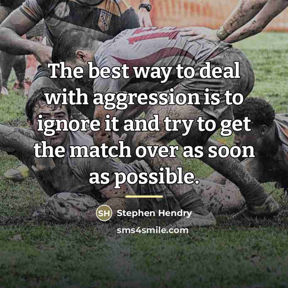 “The best way to deal with aggression is to ignore…” quote by Stephen Hendry