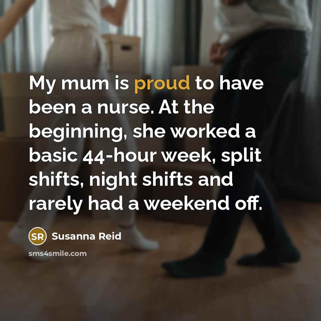 “My mum is proud to have been a nurse. At…” quote by Susanna Reid