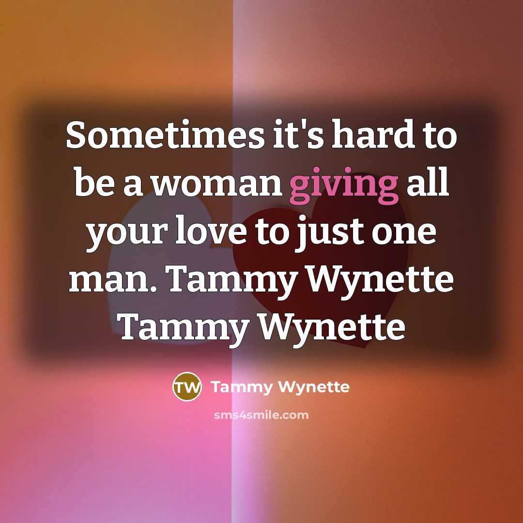 “Sometimes it's hard to be a woman giving all your…” quote by Tammy Wynette