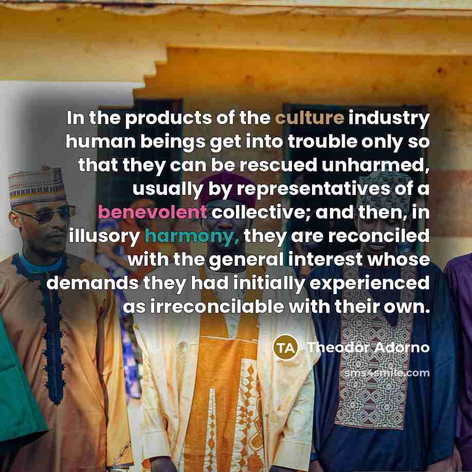 “In the products of the culture industry human beings get…” quote by Theodor Adorno