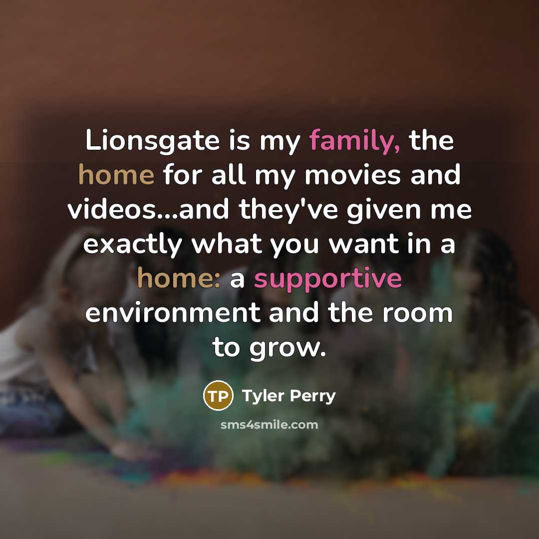 “Lionsgate is my family, the home for all my movies…” quote by Tyler Perry