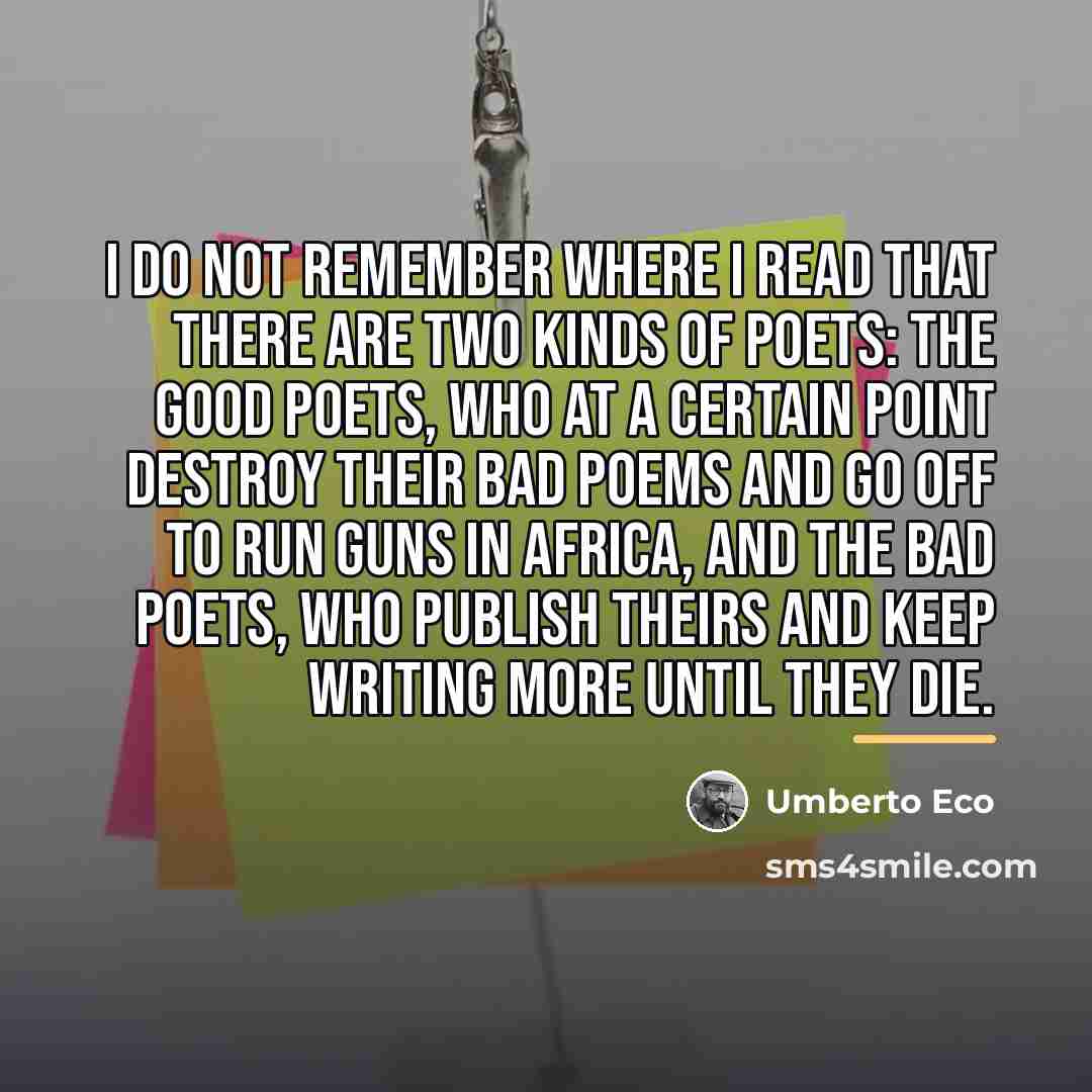 “I do not remember where I read that there are…” quote by Umberto Eco