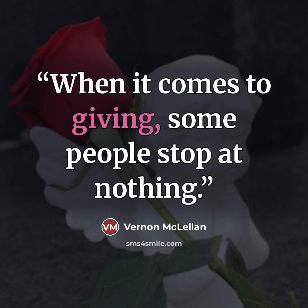 “When it comes to giving, some people stop at nothing.” quote by Vernon McLellan