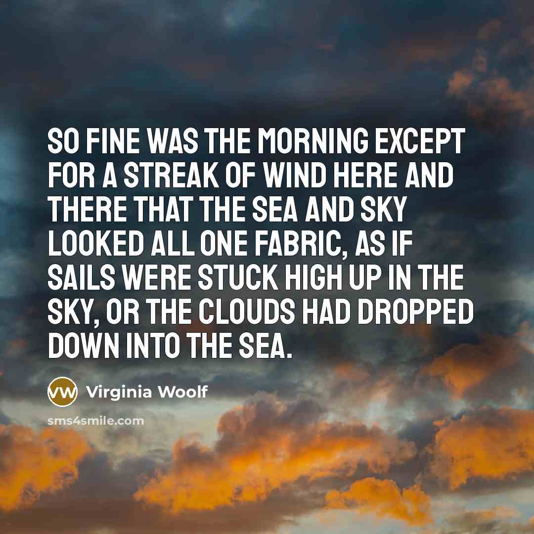 “So fine was the morning except for a streak of…” quote by Virginia Woolf