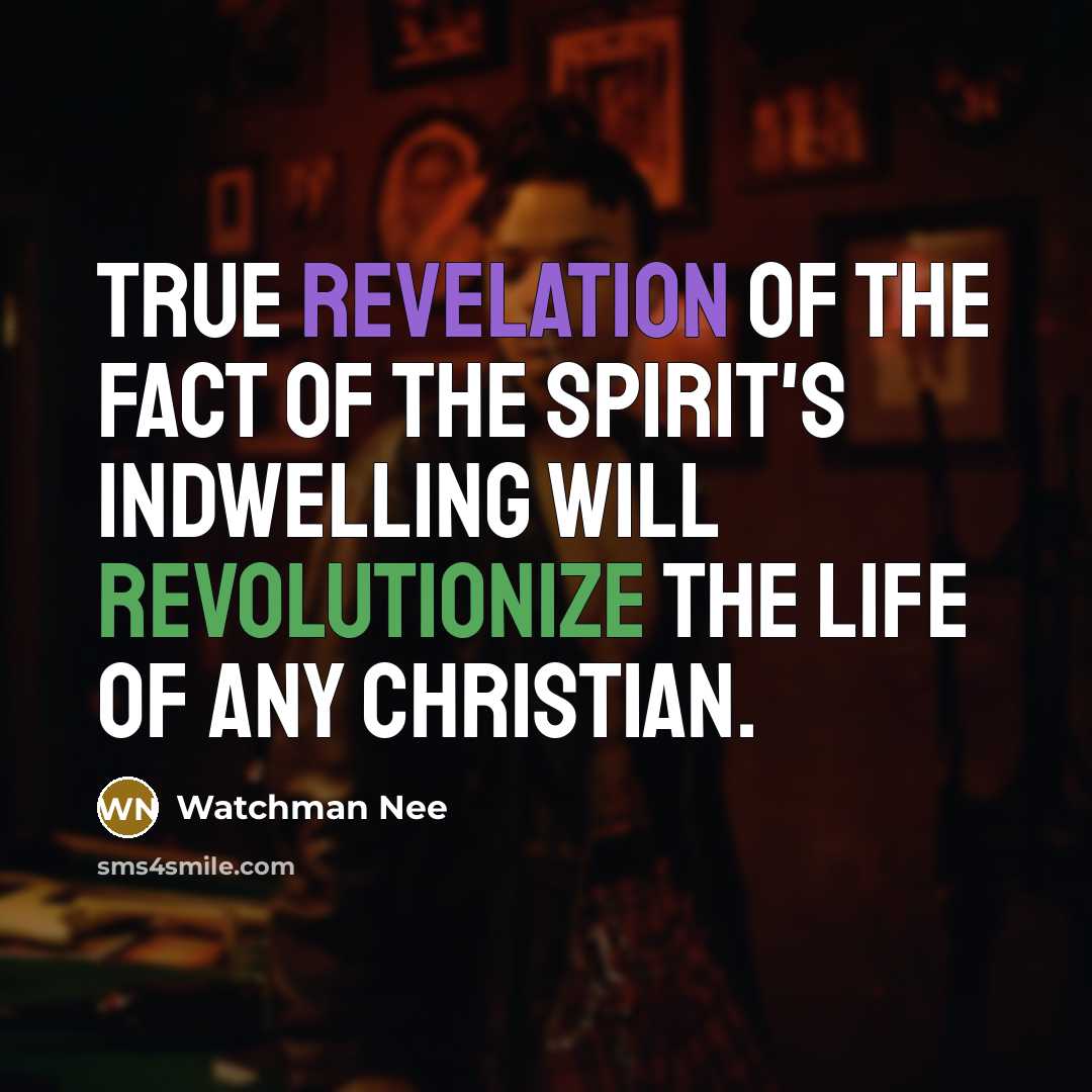 “True revelation of the fact of the Spirit's indwelling will…” quote by Watchman Nee