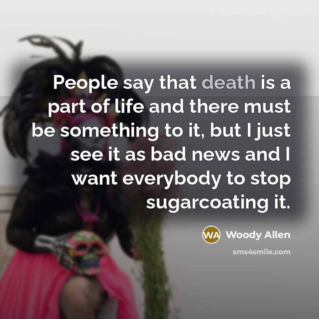 “People say that death is a part of life and…” quote by Woody Allen