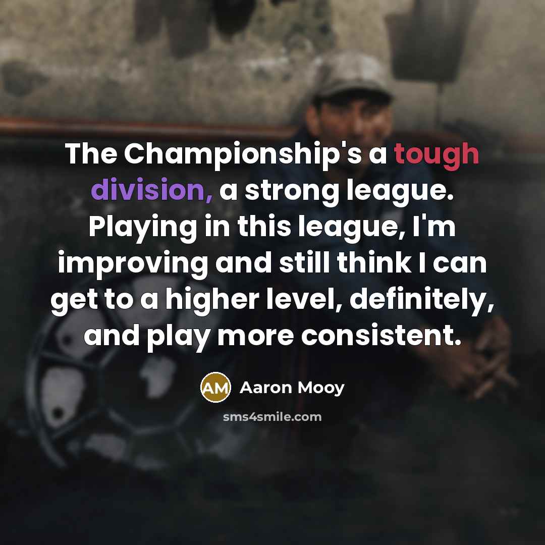 “The Championship's a tough division, a strong league. Playing in…” quote by Aaron Mooy