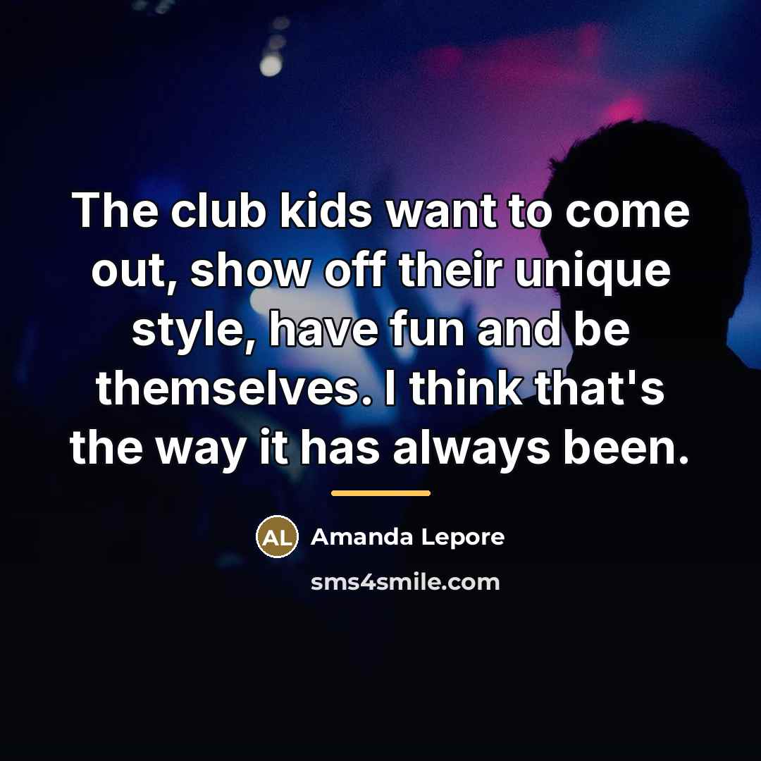 “The club kids want to come out, show off their…” quote by Amanda Lepore