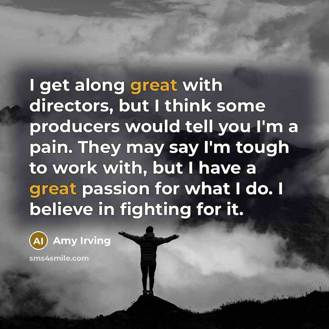 “I get along great with directors, but I think some…” quote by Amy Irving