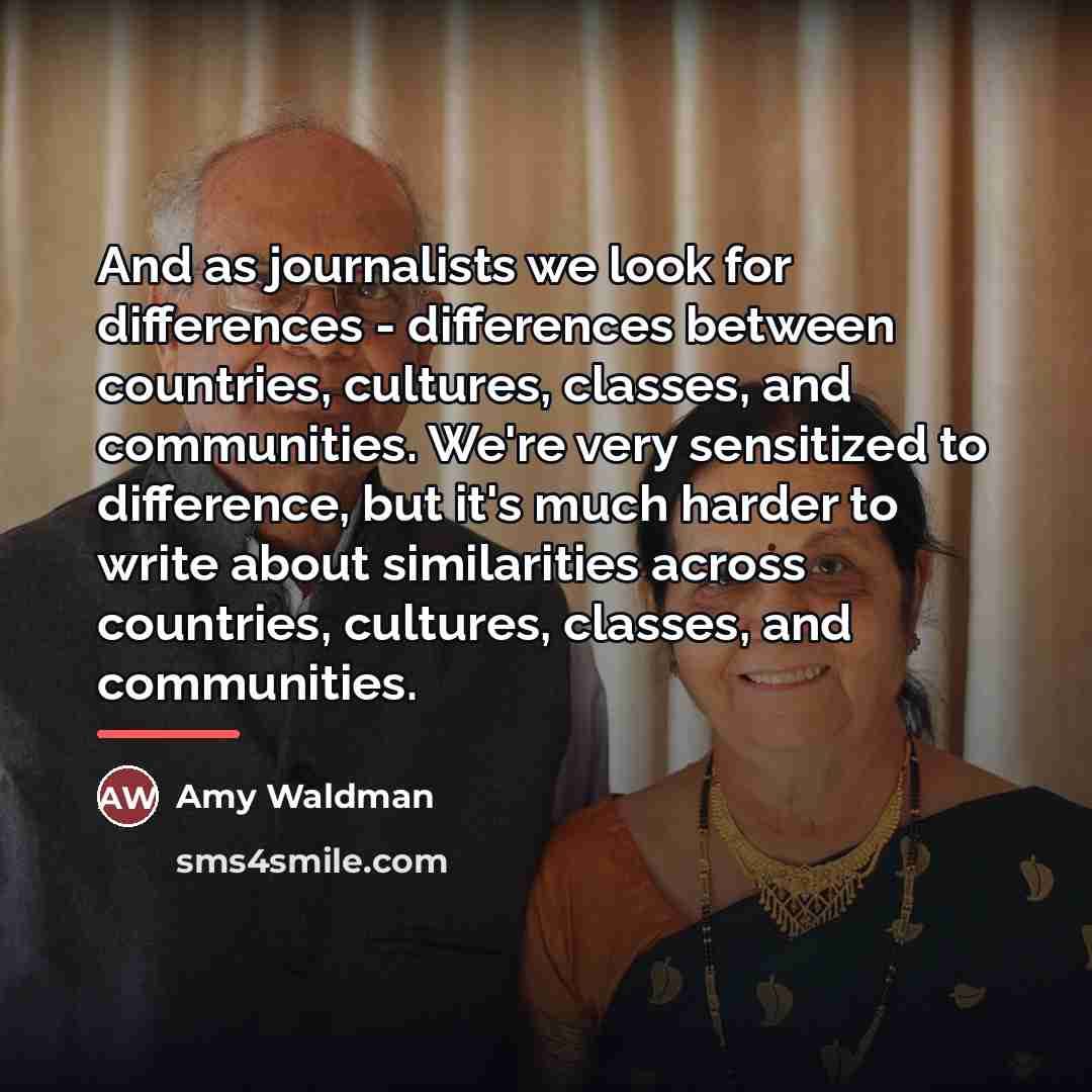 “And as journalists we look for differences - differences between…” quote by Amy Waldman