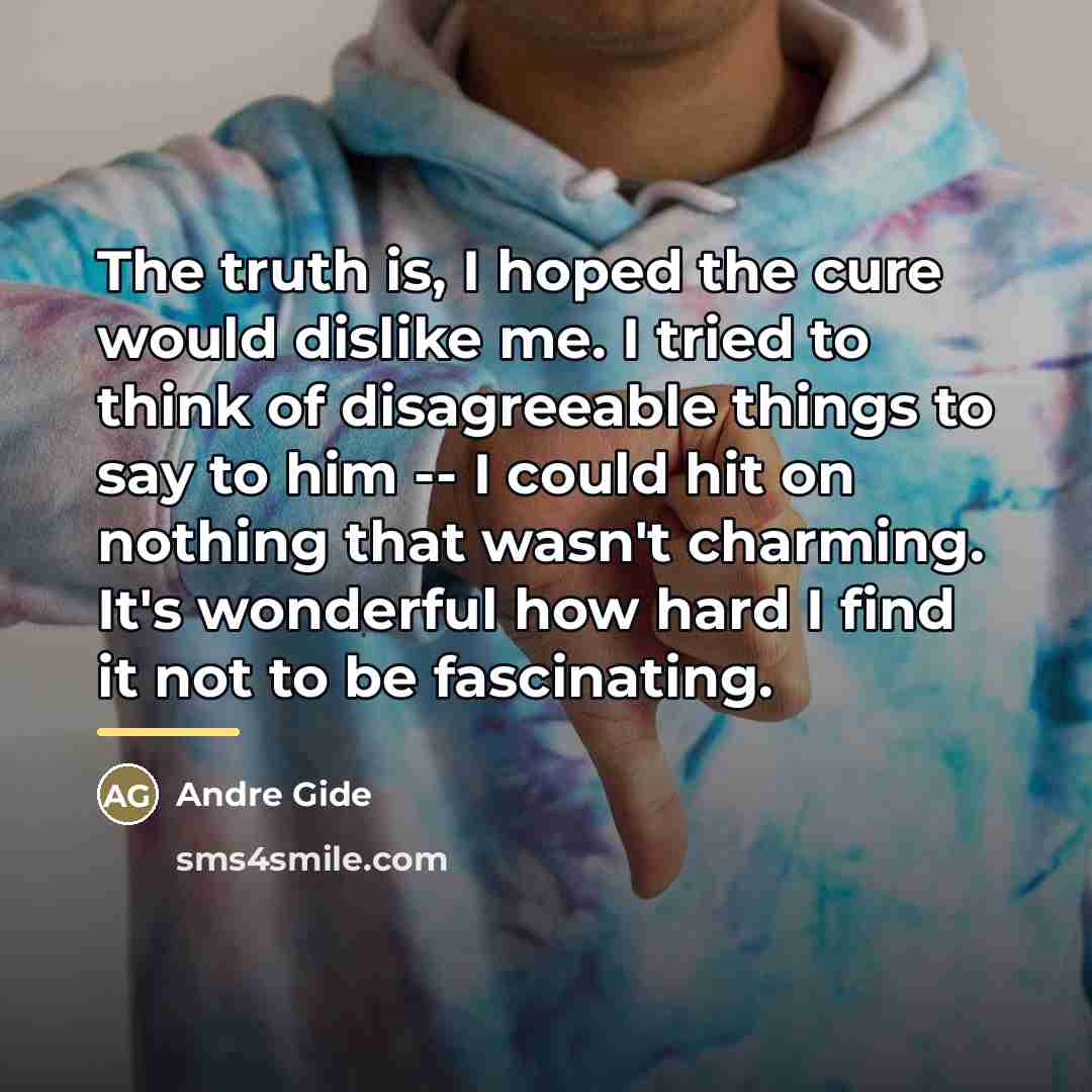 “The truth is, I hoped the cure would dislike me.…” quote by Andre Gide