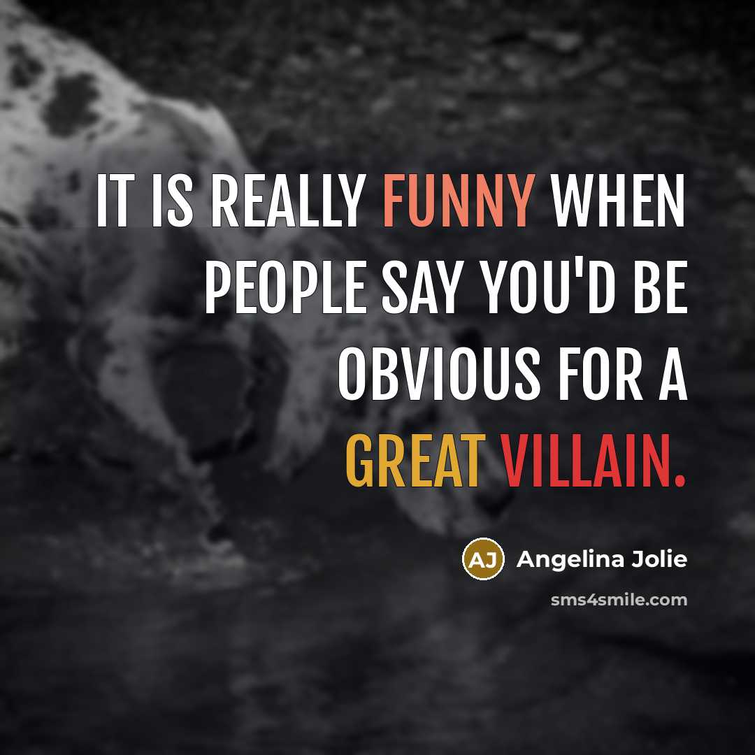 “It is really funny when people say you'd be obvious…” quote by Angelina Jolie