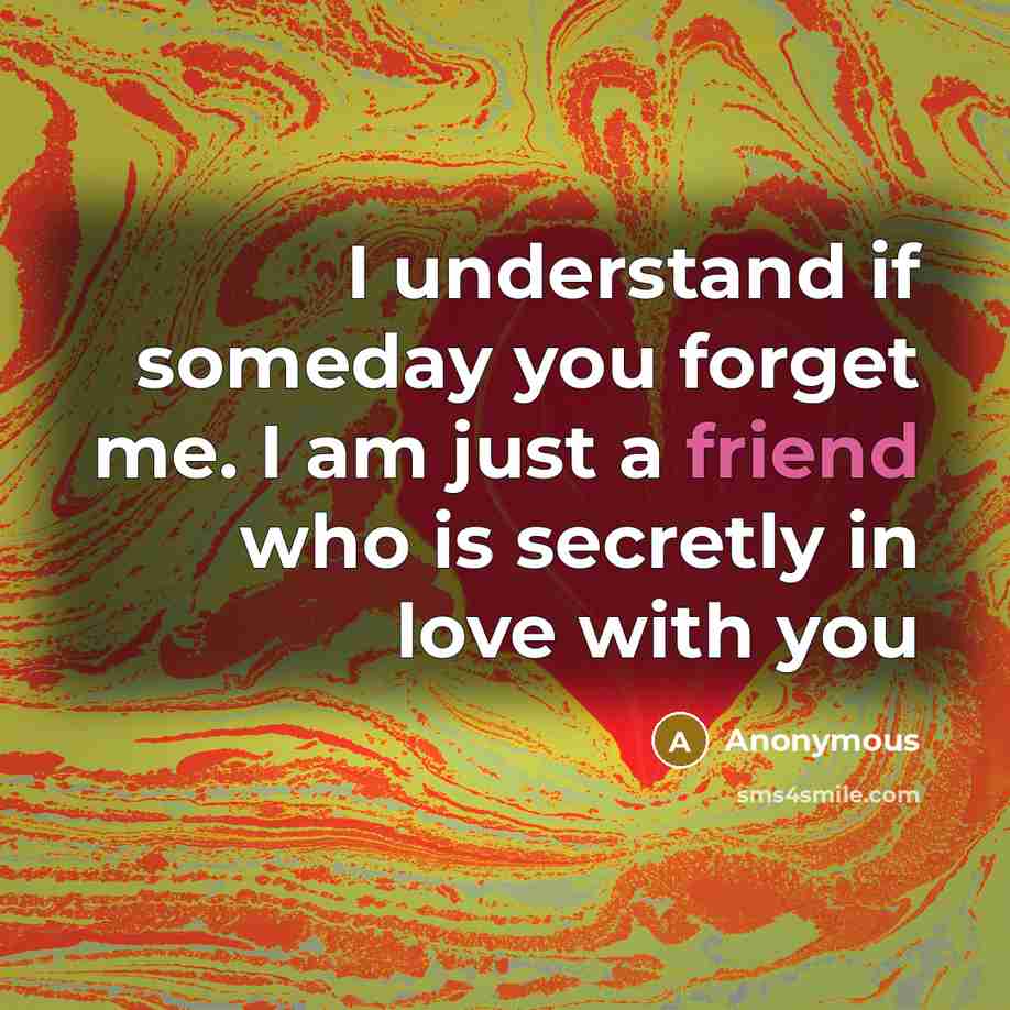 “I understand if someday you forget me. I am just…” quote by Anonymous