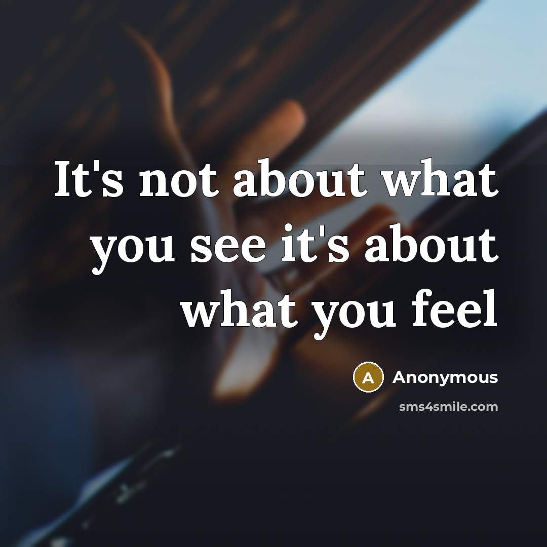 “It's not about what you see it's about what you…” quote by Anonymous