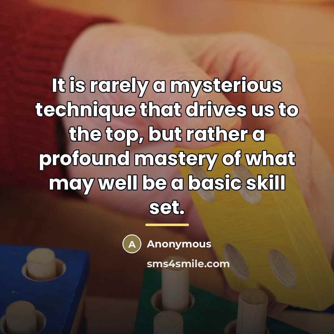 “It is rarely a mysterious technique that drives us to…” quote by Anonymous