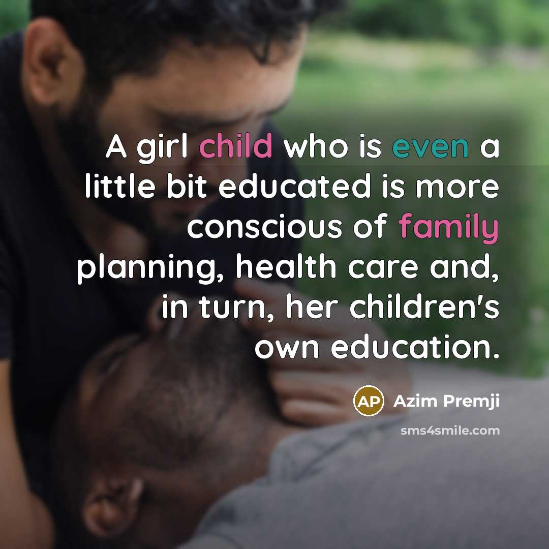 “A girl child who is even a little bit educated…” quote by Azim Premji