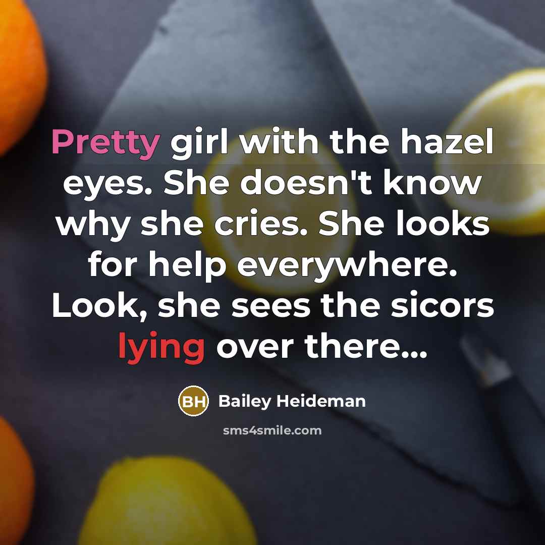“Pretty girl with the hazel eyes. She doesn't know why…” quote by Bailey Heideman