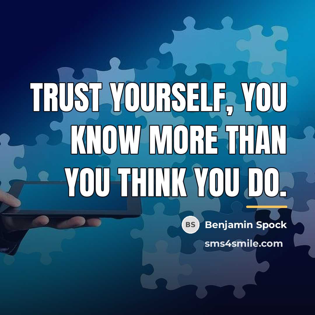 “Trust yourself, you know more than you think you do.…” quote by Benjamin Spock