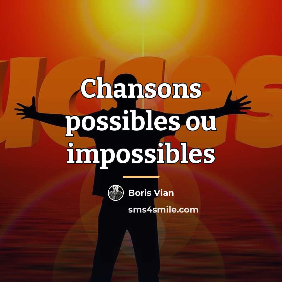 “Chansons possibles ou impossibles…” quote by Boris Vian