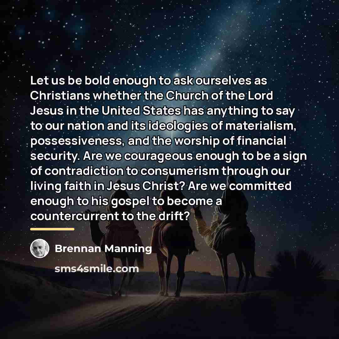 “Let us be bold enough to ask ourselves as Christians…” quote by Brennan Manning